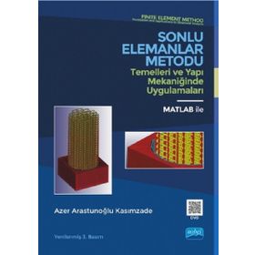 Sonlu Elemanlar Metodu Temelleri ve Yapı Mekaniğinde Uygulamaları - Azer Arastunoğlu Kasımzade