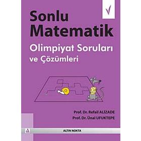 Sonlu Matematik Olimpiyat Soruları ve Çözümleri - Refail Alizade - Ünal Ufuktepe