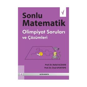 SONLU MATEMATIK OLIMPIYAT SORULARI VE ÇÖZÜMLERI - REFAIL ALIZADE;ÜNAL UFUKTEPE