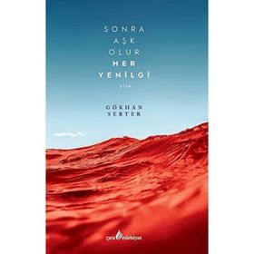 Sonra Aşk Olur Her Yenilgi - Gökhan Serter