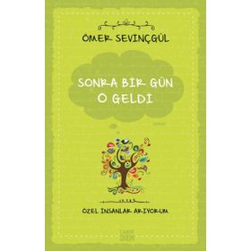 Sonra Bir Gün O Geldi - Özel İnsanlar Arıyorum - Ömer Sevinçgül