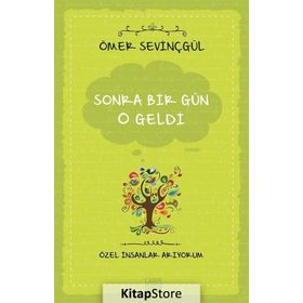 Sonra Bir Gün O Geldi - Özel İnsanlar Arıyorum - Ömer Sevinçgül