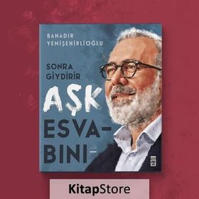 Sonra Giydirir Aşk Esvabını - Bahadır Yenişehirlioğlu
