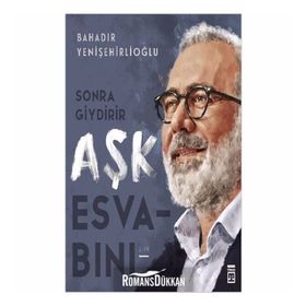 Sonra Giydirir Aşk Esvabını - Bahadır Yenişehirlioğlu