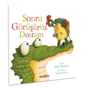 Sonra Görüşürüz Dostum - Sally Hopgood - Beta Kids Yayınları