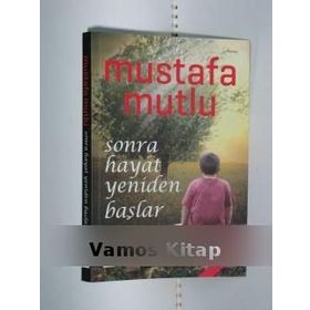 SONRA HAYAT YENIDEN BAŞLAR - MUSTAFA MUTLU