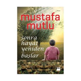 SONRA HAYAT YENIDEN BAŞLAR - MUSTAFA MUTLU