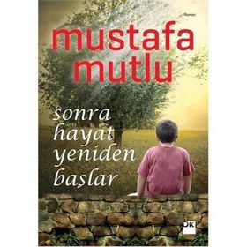 SONRA HAYAT YENIDEN BAŞLAR - MUSTAFA MUTLU