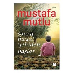 SONRA HAYAT YENIDEN BAŞLAR - MUSTAFA MUTLU
