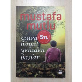 SONRA HAYAT YENIDEN BAŞLAR - MUSTAFA MUTLU