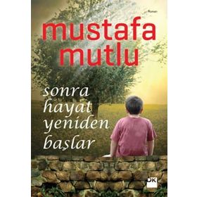SONRA HAYAT YENIDEN BAŞLAR - MUSTAFA MUTLU