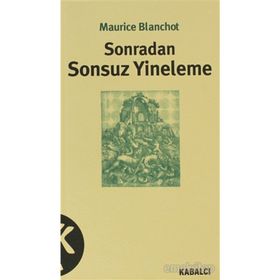 SONRADAN SONSUZ YINELEME - MAURICE BLANCHOT