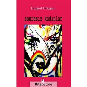Sonrasız Kadınlar - Ertuğrul Erdoğan