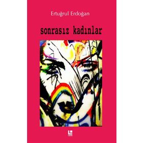 Sonrasız Kadınlar - Ertuğrul Erdoğan