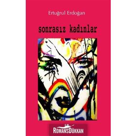 Sonrasız Kadınlar - Ertuğrul Erdoğan