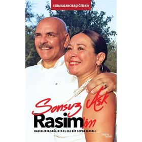 Sonsuz Aşk Rasim'im Hastalıkta Sağlıkta El Ele Bir Sevda Masalı Esra Kazancıbaşı Öztekin