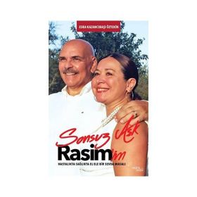 Sonsuz Aşk Rasim'im Hastalıkta Sağlıkta El Ele Bir Sevda Masalı Esra Kazancıbaşı Öztekin