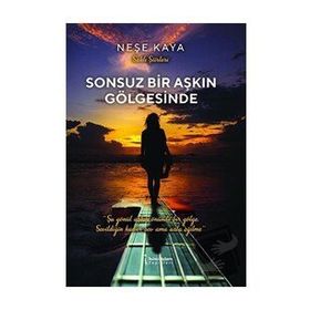 Sonsuz Bir Aşkın Gölgesinde - Neşe Kaya