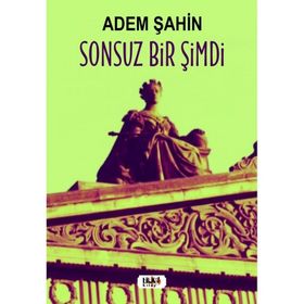 Sonsuz Bir Şimdi - Adem Şahin