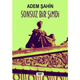 Sonsuz Bir Şimdi - Adem Şahin