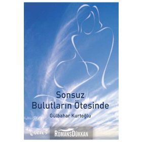 SONSUZ BULUTLARIN ÖTESİNDE - GÜLBAHAR KURTOĞLU