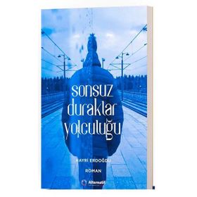 Sonsuz Duraklar Yolculuğu Hayri Erdoğdu