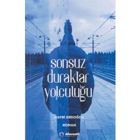 Sonsuz Duraklar Yolculuğu Hayri Erdoğdu