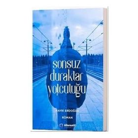 Sonsuz Duraklar Yolculuğu Hayri Erdoğdu