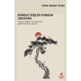 Sonsuz Düşler Konsun Umuduna - Fatma Sebahat Yılmaz