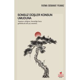 Sonsuz Düşler Konsun Umuduna - Fatma Sebahat Yılmaz