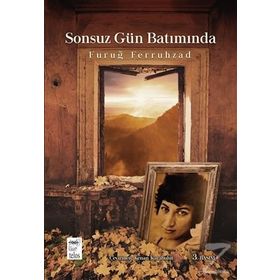 Sonsuz Gün Batımında - Furuğ Ferruhzad