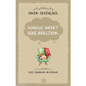 Sonsuz Hayat Seni Bekliyor - Ömer Sevinçgül