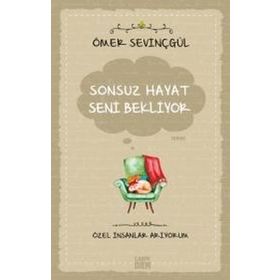 Sonsuz Hayat Seni Bekliyor - Ömer Sevinçgül