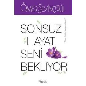 Sonsuz Hayat Seni Bekliyor - Ömer Sevinçgül