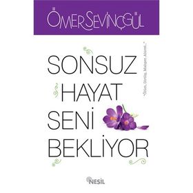 Sonsuz Hayat Seni Bekliyor - Ömer Sevinçgül