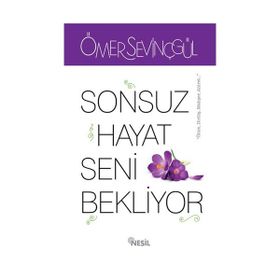 Sonsuz Hayat Seni Bekliyor - Ömer Sevinçgül