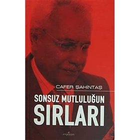 SONSUZ MUTLULUĞUN SIRLARI - CAFER ŞAHİNTAŞ