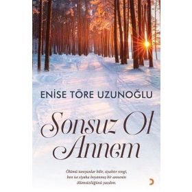 Sonsuz Ol Annem - Enise Töre Uzunoğlu