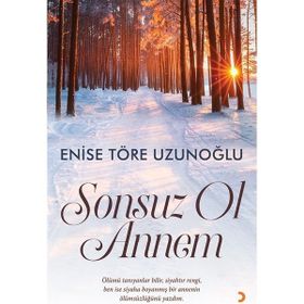 Sonsuz Ol Annem - Enise Töre Uzunoğlu
