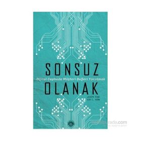 SONSUZ OLANAK DIJITAL CEPHEDE MÜŞTERİ DEĞERİ YARATMAK - JOSEPH PINE;KIM C. KORN