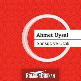 SONSUZ VE UZAK - AHMET UYSAL