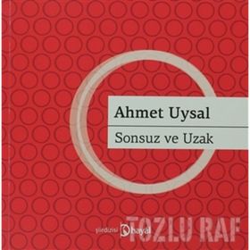 SONSUZ VE UZAK - AHMET UYSAL
