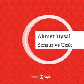 SONSUZ VE UZAK - AHMET UYSAL