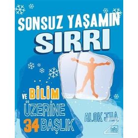 Sonsuz Yaşamın Sırrı ve Bilim Üzerine 34 Başlık - Alok Jha