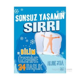 Sonsuz Yaşamın Sırrı ve Bilim Üzerine 34 Başlık - Alok Jha
