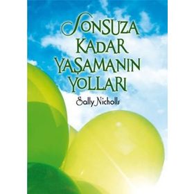 SONSUZA KADAR YAŞAMANIN YOLLARI - SALLY NICHOLLS