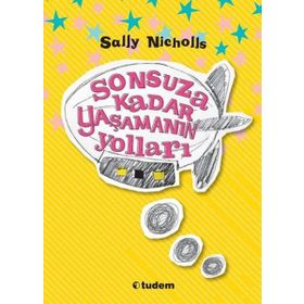 SONSUZA KADAR YAŞAMANIN YOLLARI - SALLY NICHOLLS