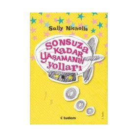 SONSUZA KADAR YAŞAMANIN YOLLARI - SALLY NICHOLLS