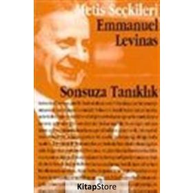 SONSUZA TANIKLIK EMMANUEL LEVINAS'TAN SEÇME YAZILAR - ZEYNEP DIREK