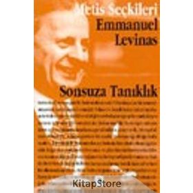 SONSUZA TANIKLIK EMMANUEL LEVINAS'TAN SEÇME YAZILAR - ZEYNEP DIREK